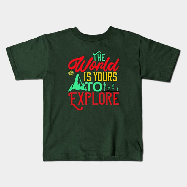 the world is yours to explore Kids T-Shirt by Dasart